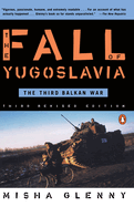 The Fall of Yugoslavia: The Third Balkan War, Third Revised Edition