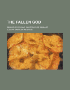The Fallen God and Other Essays in Literature and Art