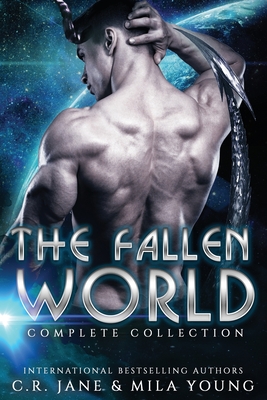 The Fallen World Complete Collection: A SciFi Alien Romance - Young, Mila, and Jane, C R