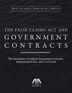 The False Claims ACT and Government Contracts: The Intersection of Federal Government Contracts, Administrative Law, and Civil Fraud