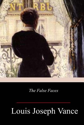 The False Faces - Vance, Louis Joseph