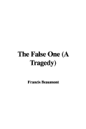 The False One (a Tragedy)