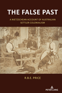 The False Past: A Nietzschean Account of Australian Settler Colonialism