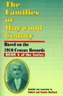 The Families of Haywood County, North Carolina: Based on the 1910 Census Records - Medford, Robert Joseph, and Medford, Connie (Compiled by)