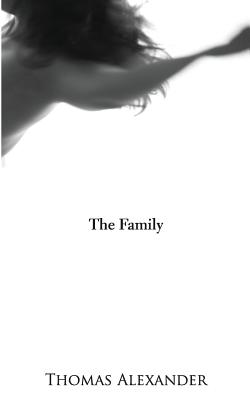 The Family: A Play - Alexander, Thomas, Professor, and Laghai, Shirin (Editor)