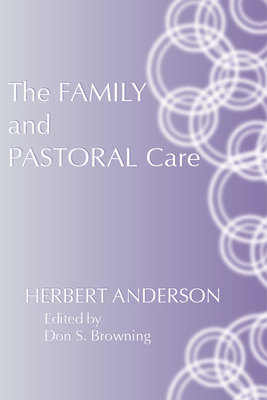 The Family and Pastoral Care - Anderson, Herbert, and Browning, Don S (Editor)