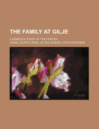 The Family at Gilje: A Domestic Story of the Forties - Lie, Jonas Lauritz Idemil