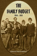 The Family Budget 1914 - 1919: A Remarkable Collection of Letters, Written by Seven Elmhirst Brothers and Their Sister During the First World War