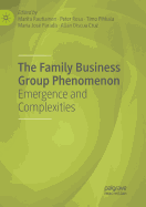 The Family Business Group Phenomenon: Emergence and Complexities