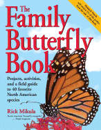 The Family Butterfly Book: Projects, Activities, and a Field Guide to 40 Favorite North American Species