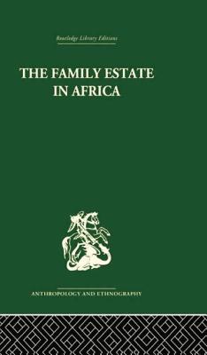 The Family Estate in Africa: Studies in the Role of Property in Family Structure and Lineage Continuity - Gray, Robert F. (Editor), and Gulliver, P.H. (Editor)