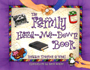 The Family Hand-Me-Down Book: Creating and Celebrating Family Traditions