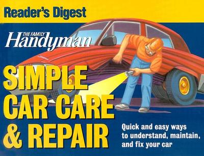 The Family Handyman Simple Car Care & Repair - Reader's Digest (Creator)