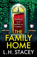 The Family Home: A BRAND NEW utterly chilling psychological thriller from L H Stacey for 2025