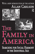 The Family in America: Searching for Social Harmony in the Industrial Age