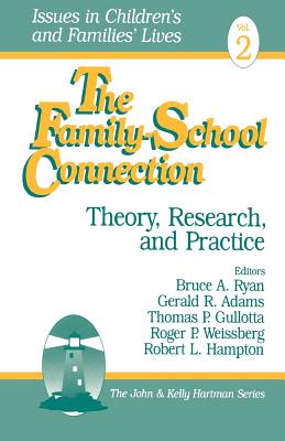 The Family-School Connection: Theory, Research, and Practice - Ryan, Bruce A (Editor), and Adams, Gerald R (Editor), and Gullotta, Thomas P (Editor)