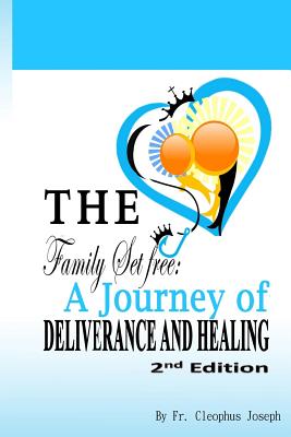 The Family Set Free: A Journey of Deliverance and Healing - Ssemakula, Yozefu (Foreword by), and Rivas Op, Archbishop Robert (Introduction by)