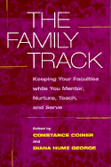 The Family Track: Keeping Your Faculties While You Mentor, Nurture, Teach, and Serve