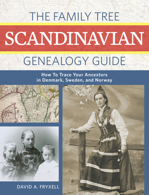 The Family Tree Scandinavian Genealogy Guide: How to Trace Your Ancestors in Denmark, Sweden, and Norway - Fryxell, David A