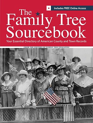 The Family Tree Sourcebook: Your Essential Directory to American County and Town Records - Family Tree Magazine