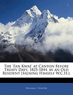 The 'Fan Kwae' at Canton Before Treaty Days, 1825-1844, by an Old Resident [Signing Himself W.C.H.]
