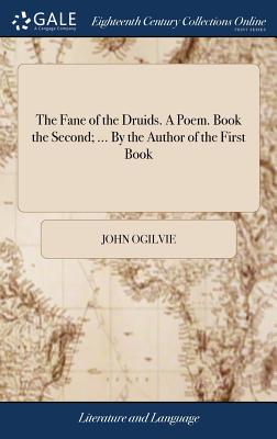 The Fane of the Druids. A Poem. Book the Second; ... By the Author of the First Book - Ogilvie, John