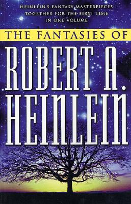 The Fantasies of Robert A. Heinlein - Heinlein, Robert A
