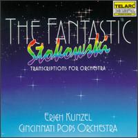The Fantastic Leopold Stokowski: Transcriptions for Orchestra - Cincinnati Pops Orchestra; Erich Kunzel (conductor)