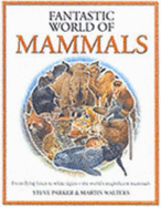 The Fantastic World of Mammals