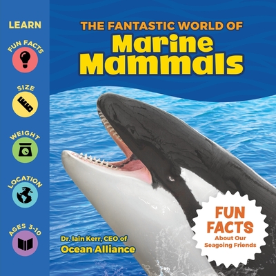 The Fantastic World of Marine Mammals - Kerr, Iain