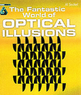 The Fantastic World of Optical Illusions - Seckel, Al