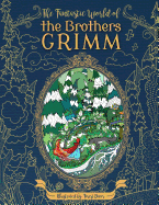 The Fantastic World of the Brothers Grimm - Adult Coloring Book: Fairy Tales - Experience the Old Masters on a New Journey