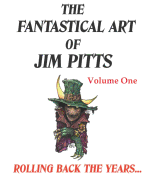 The Fantastical Art of Jim Pitts Volume One: 1: Rolling back the years...