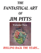 The Fantastical Art of Jim Pitts Volume Two: Rolling back the years...
