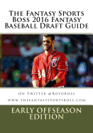 The Fantasy Sports Boss 2016 Fantasy Baseball Draft Guide: Early Offseason Edition