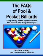 The FAQs of Pool & Pocket Billiards: Frequently Asked Questions for the Casual & Regular Player