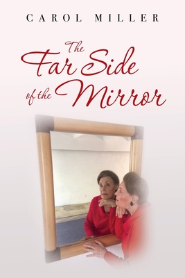 The Far Side of the Mirror - Miller, Carol