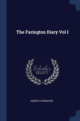 The Farington Diary Vol I - Farington, Joseph