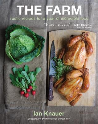 The Farm: Rustic Recipes for a Year of Incredible Food - Knauer, Ian