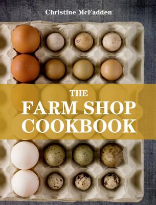The Farm Shop Cookbook - McFadden, Christine