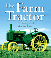 The Farm Tractor: 100 Years of North American Tractors