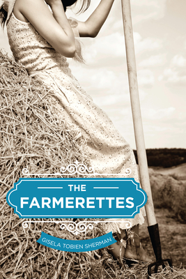 The Farmerettes - Sherman, Gisela Tobien