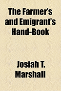 The Farmer's and Emigrant's Hand-Book;