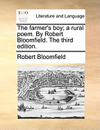 The Farmer's Boy; A Rural Poem. by Robert Bloomfield. the Third Edition