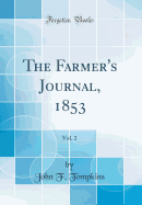 The Farmer's Journal, 1853, Vol. 2 (Classic Reprint)