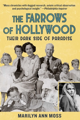 The Farrows of Hollywood: Their Dark Side of Paradise - Moss, Marilyn Ann