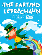 The Farting Leprechaun Coloring Book: St. Patrick's Day Funny Coloring Book For Kids of all ages - St. Patrick's day Activity Coloring Book For Funny Boys and Girls (Gift idea for children)