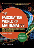 The Fascinating World of Mathematics: Find Charm and Beauty in Mathematics; Mathematics Based Diversions and Recreations
