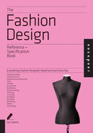 The Fashion Design Reference + Specification Book: Everything Fashion Designers Need to Know Every Day