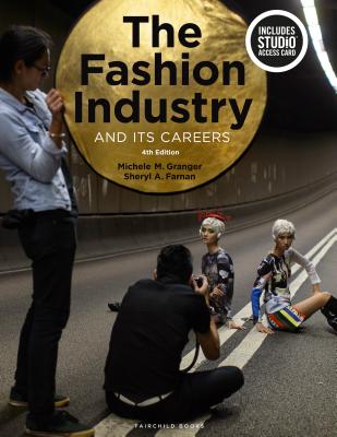 The Fashion Industry and Its Careers: Bundle Book + Studio Access Card - Granger, Michele M, and Farnan, Sheryl A